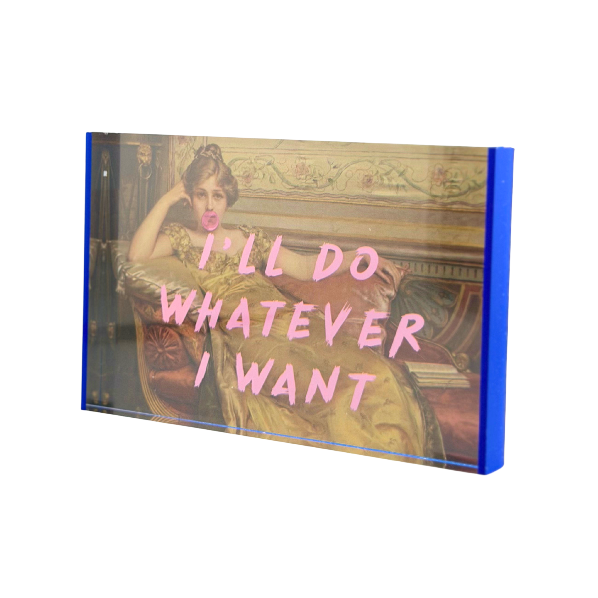 Bilderrahmen I´ll Do whatever i want