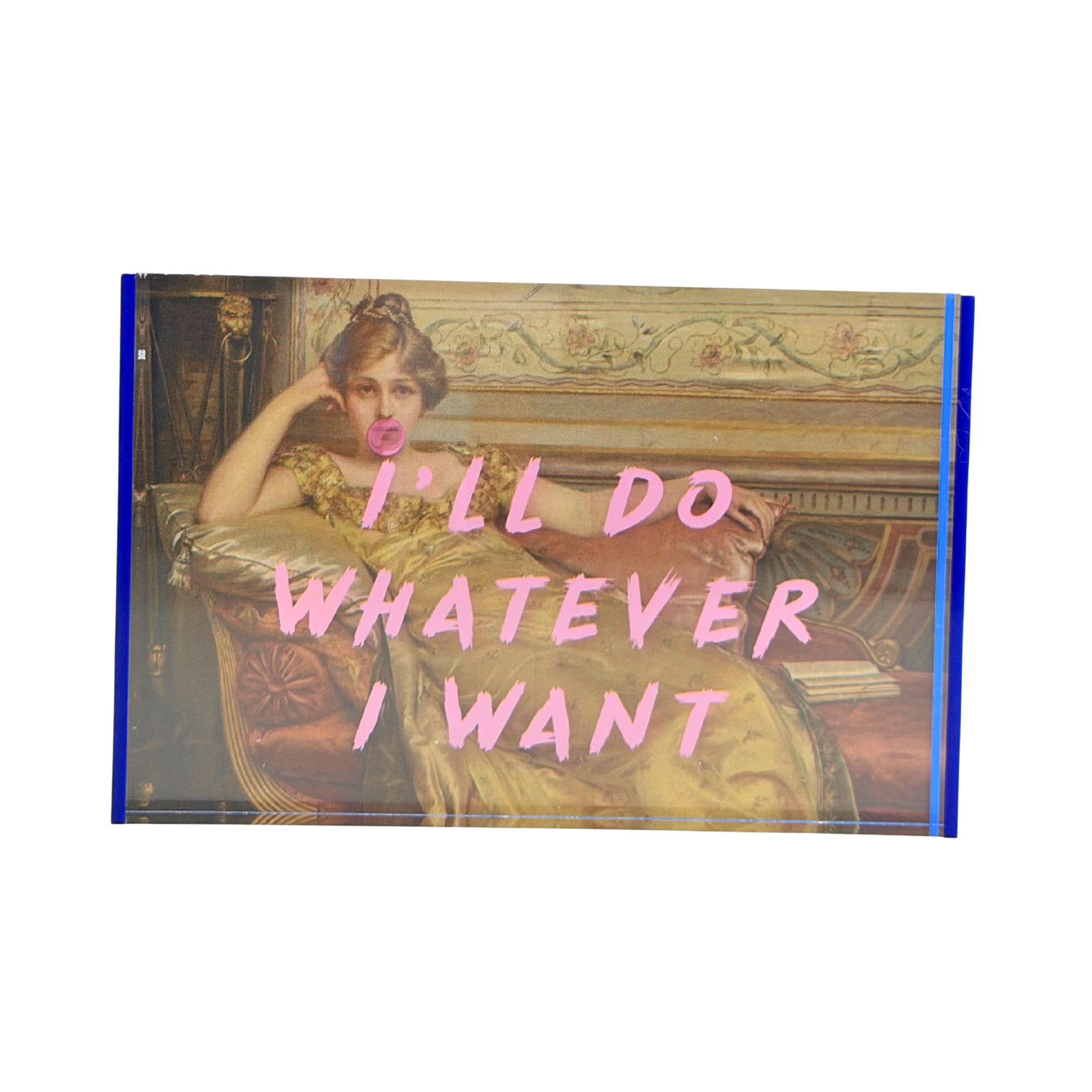 Bilderrahmen I´ll Do whatever i want